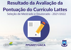 Resultado da Avaliação da Pontuação do Currículo Lattes - Doutorado 2021/2022